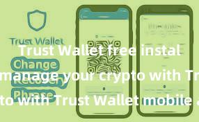 Trust Wallet free install Securely manage your crypto with Trust Wallet mobile app