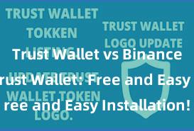 Trust Wallet vs Binance Wallet Trust Wallet: Free and Easy Installation!